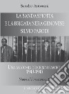 La «Banda Spiotta» e la brigata nera genovese «Silvio Parodi». Una anatomia dei crimini fascisti: 1943-1945 libro di Antonini Sandro