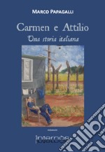 Carmen e Attilio. Una storia italiana