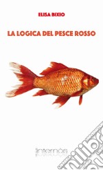 La logica del pesce rosso libro