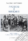 Pescatori e naviganti. Vita di mare a Sestri levante e Riva Trigoso libro