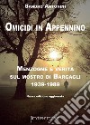 Omicidi in Appennino. Menzogne e verità sul mostro di Bargagli 1939-1989 libro