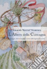 L'albero della cuccagna. Paesaggio, alimentazione e cucina nella Liguria di Levante libro