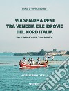 Viaggiare a remi tra Venezia e le idrovie del Nord Italia. Una guida pratica, un diario di bordo libro