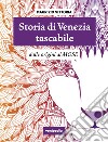 Storia di Venezia tascabile. Dalle origini al Mose. Nuova ediz. libro