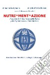 Nutri*ment*azione. Il segreto della vitalità sta nelle difese psicologiche e immunitarie insieme libro