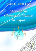 Manuale di ginnastica medica in acqua libro