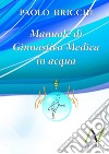 Manuale di ginnastica medica in acqua libro