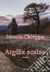 Argilla scalza. Nuova ediz. libro