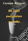 Un caffè può costare una vita libro