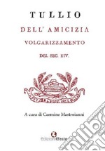 Dell'amicizia. Volgarizzamento del sec. XIV libro