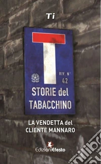La vendetta del cliente mannaro. Storie del tabacchino libro