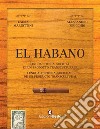 El habano. Lingua, storia, società di un prodotto transculturale-El habano. Lengua, historia, sociedad de un producto transcultural. Ediz. bilingue libro