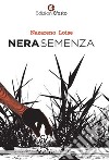 Nera semenza. Semi d'odio, d'amore e di follia libro