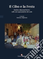 Il cibo e la festa. Pratiche alimentari festive nelle aree appenniniche del Lazio libro