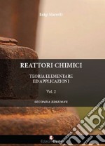 Reattori chimici. Teoria elementare ed applicazioni. Vol. 2 libro