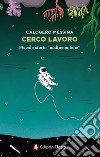 Cerco lavoro. Piccole storie «malincomiche» libro di Messina Calogero