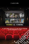 Tennis al cinema. La prima guida ragionata allo sport dei gesti bianchi passato sul grande schermo libro