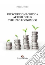 Introduzione critica ai temi dello sviluppo economico libro