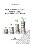 Introduzione critica ai temi dello sviluppo economico libro
