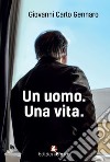 Un uomo. Una vita libro