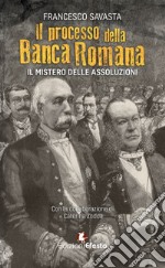 Il processo della Banca Romana. Il mistero delle assoluzioni libro