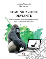 Comunicazione deviante. Gorilla ammaestrati e strategie di comando nella nuova catena del valore libro