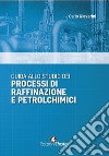 Guida allo studio dei processi di raffinazione e petrolchimici libro