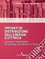 Impianti di distribuzione dell'energia elettrica. Quaderni di trasmissione e distribuzione dell'energia elettrica libro