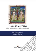 Il Fiore novello. Storia della tradizione ed edizione. Vol. 1: Libri I-III