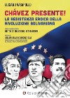 Chávez presente! La resistenza eroica della rivoluzione bolivariana libro