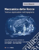 Meccanica delle rocce. Teoria e applicazioni nell'ingegneria libro