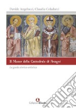 Il museo della cattedrale di Anagni. La guida storico artistica