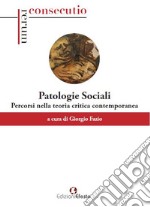 Patologie sociali. Percorsi nella teoria critica contemporanea libro