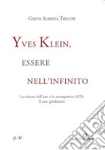 Yves Klein, essere nell'infinito. La visione dell'arte e la retrospettiva 1970: il caso giudiziario