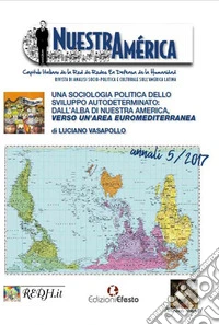 Una sociologia politica dello sviluppo autodeterminato: dall'alba di Nuestra America, verso un'area euromediterranea libro