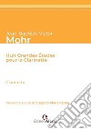 Jean-Baptiste Victor Mohr. Huit grandes études pour la clarinette. Ediz. italiana libro