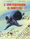 Il contrabbandiere di giocattoli. Ediz. a colori libro