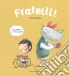 Fratelli! Ediz. a colori libro