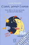 Ciao, sono Luna. Vera storia di una grande sorella extraterrestre (1969-2019) libro