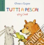 Tutti a pesca! Ediz. a colori libro