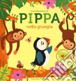 Pippa nella giungla. Ediz. a colori libro