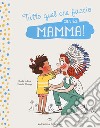 Tutto quel che faccio con la mamma! libro