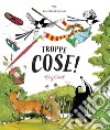 Troppe cose! Ediz. a colori libro