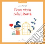 Breve storia della libertà. Ediz. a colori libro