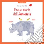 Breve storia dell'Amicizia. Ediz. a colori libro