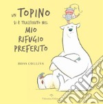 Un topino si è trasferito nel mi rifugio preferito. Ediz. a colori libro