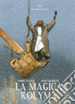 La magica Kolyma. Ediz. illustrata libro