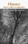 Odisseo nella selva oscura libro di Pungente Salvatore