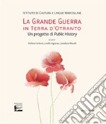 La Grande Guerra in terra d'Otranto. Un progetto di Public History libro