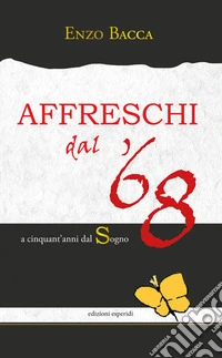 Affreschi dal '68. A cinquant'anni dal sogno